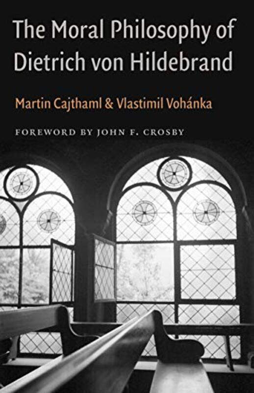 

The Moral Philosophy of Dietrich von Hildebrand by Susan Elkin-Hardcover
