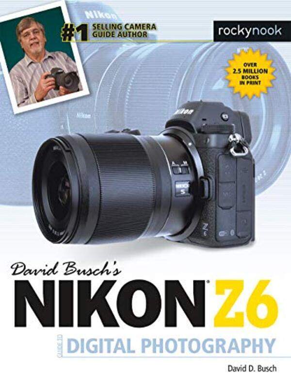 

David Busch's Nikon Z6 Guide by David Busch,Paperback,By:Busch, David D.