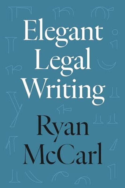 

Elegant Legal Writing by Ryan McCarl -Hardcover