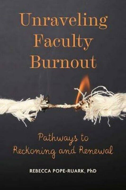 

Unraveling Faculty Burnout by Rebecca Pope-Ruark-Paperback