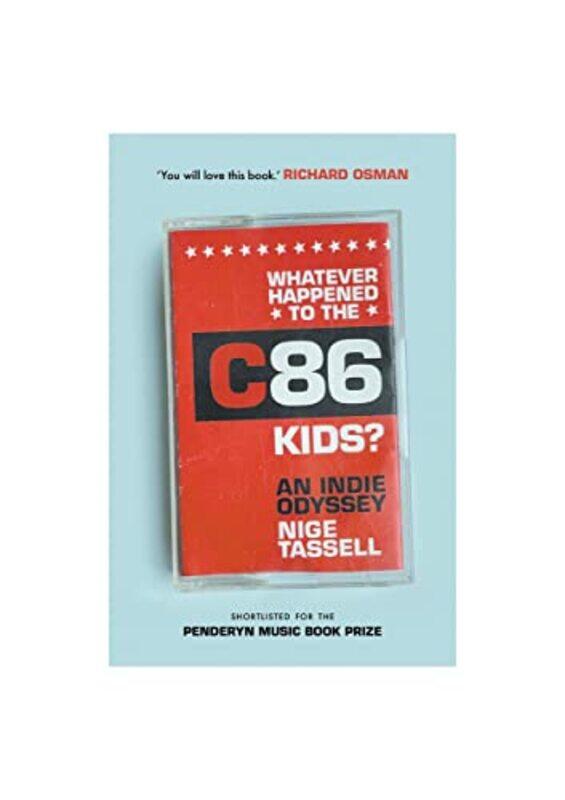 

Whatever Happened to the C86 Kids by Nige Tassell-Paperback