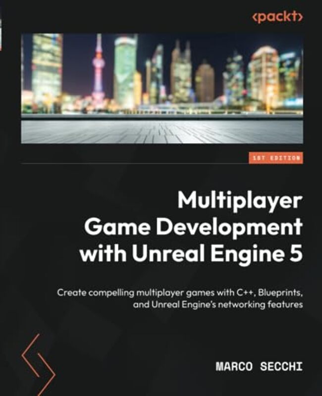 Multiplayer Game Development With Unreal Engine 5 Create Compelling Multiplayer Games With C++ Blu By Secchi, Marco Paperback
