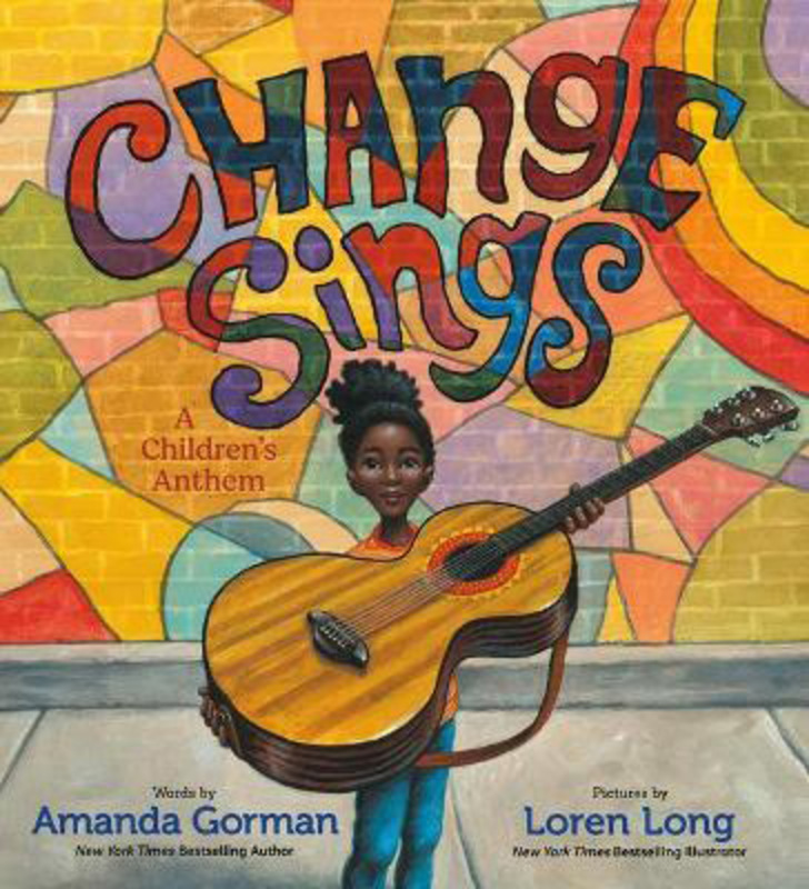 Change Sings: A Children's Anthem, Hardcover Book, By: Amanda Gorman