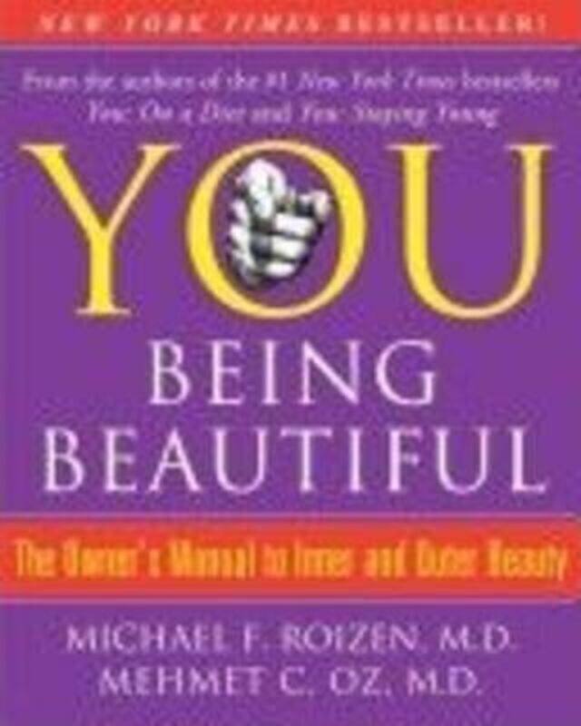 

You: Being Beautiful - The Owner's Manual to Inner and Outer Beauty.Hardcover,By :Michael F. Roizen