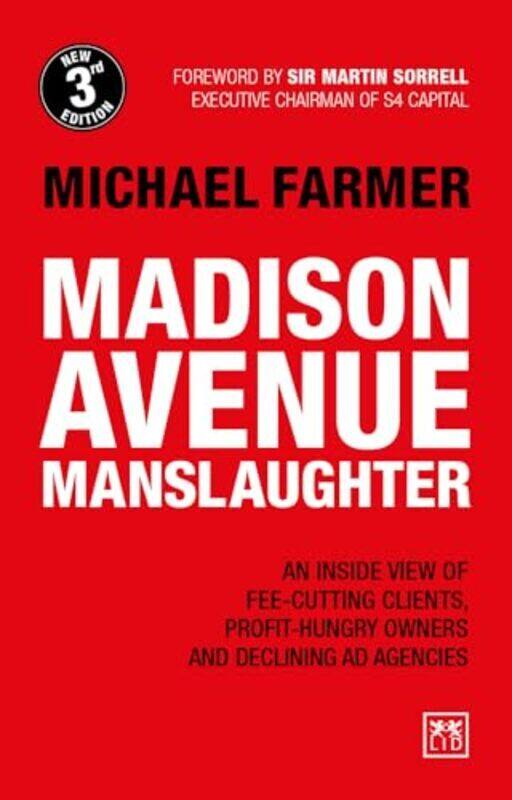 

Madison Avenue Manslaughter An Inside View of FeeCutting Clients ProfitHungry Owners and Declini by Farmer, Michael Paperback