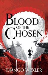 Blood of the Chosen by Django Wexler-Paperback