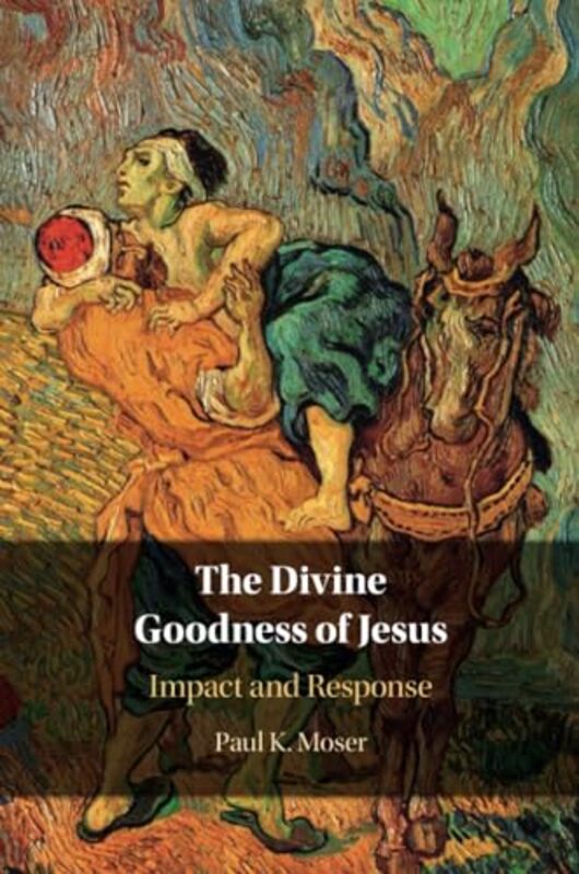 The Divine Goodness of Jesus by Paul Moser-Paperback