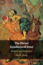 The Divine Goodness of Jesus by Paul Moser-Paperback