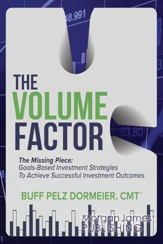 

The Volume Factor The Missing Piece Goalsbased Investment Strategies To Achieve Successful Invest By Dormeier, Cmt -Paperback