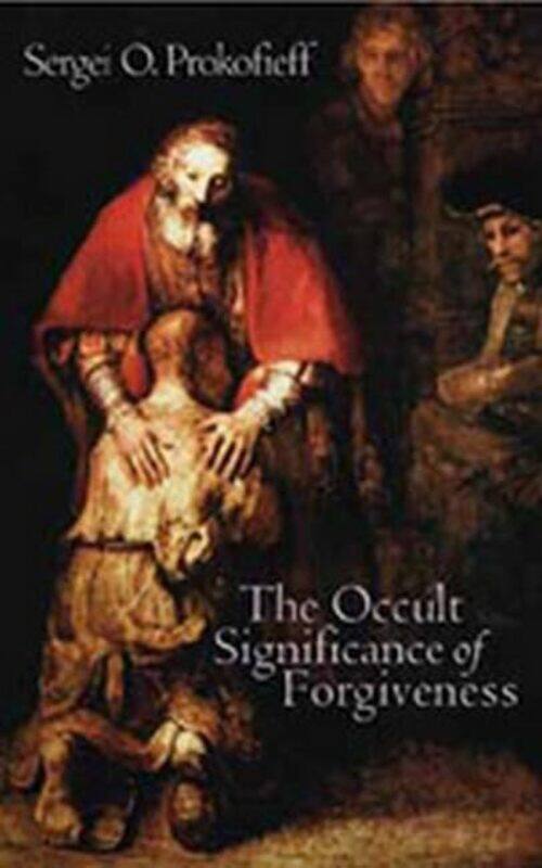 

The Occult Significance of Forgiveness by Sergei O Prokofieff-Paperback