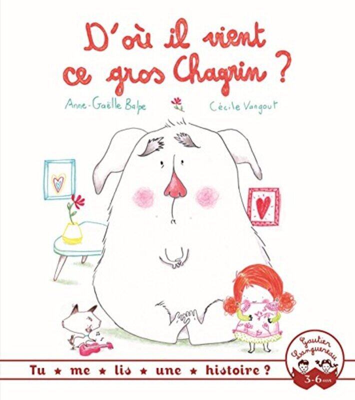 

Do il vient ce gros Chagrin  Paperback by Anne-Ga lle Balpe
