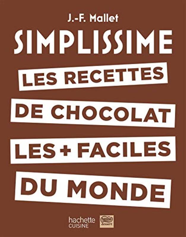 SIMPLISSIME  LES RECETTES DE CHOCOLAT LES + FACILES DU MONDE,Paperback,By:MALLET JEAN-FRANCOIS