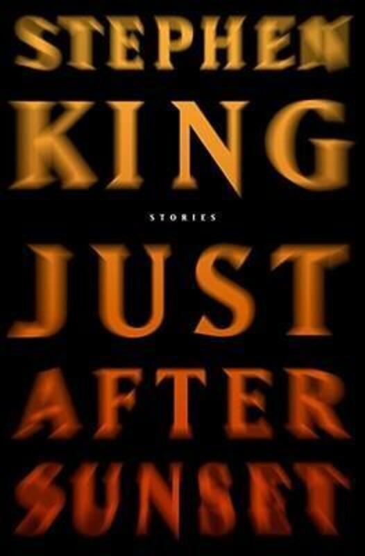 Just After Sunset: Stories ,Hardcover By Stephen King