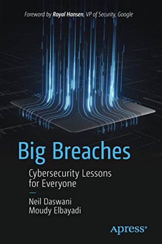 

Big Breaches: Cybersecurity Lessons for Everyone,Paperback by Daswani, Neil - Elbayadi, Moudy