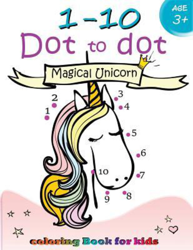 1-10 Dot to dot Magical Unicorn coloring book for kids Ages 3+: Children Activity Connect the dots, Coloring Book for Kids Ages 2-4 3-5, Paperback Book, By: Activity for Kids Workbook Designer
