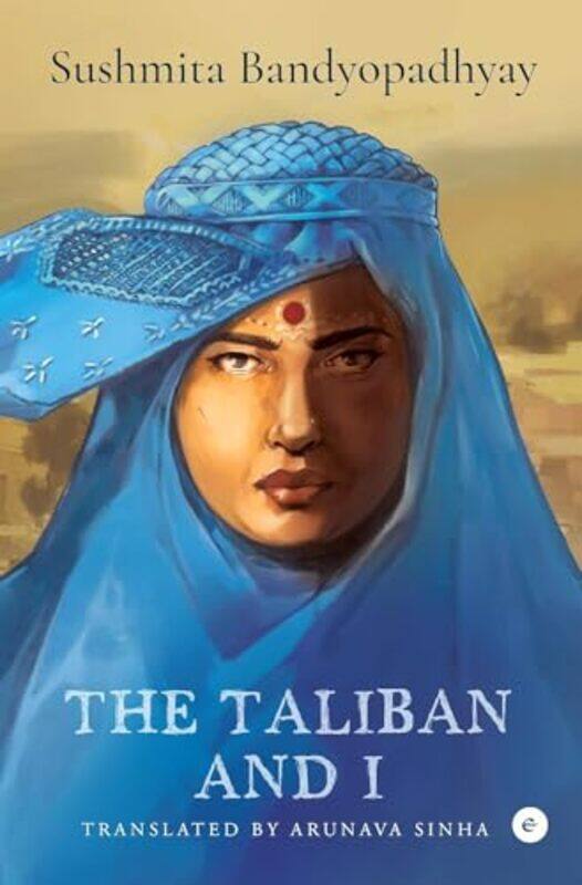 

The Taliban and I by Sushmita BandyopadhyayArunava Sinha-Hardcover