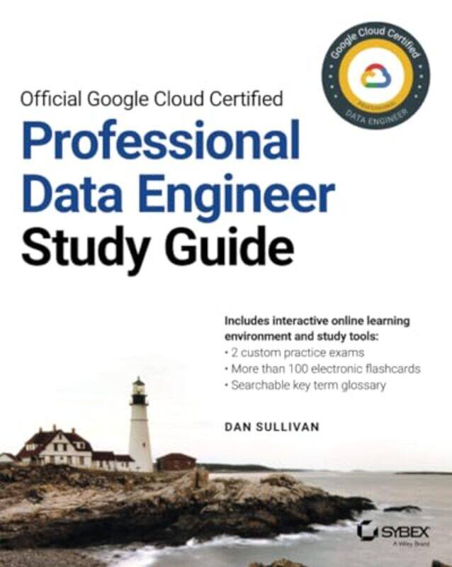 

Official Google Cloud Certified Professional Data Engineer Study Guide by Dan Sullivan-Paperback