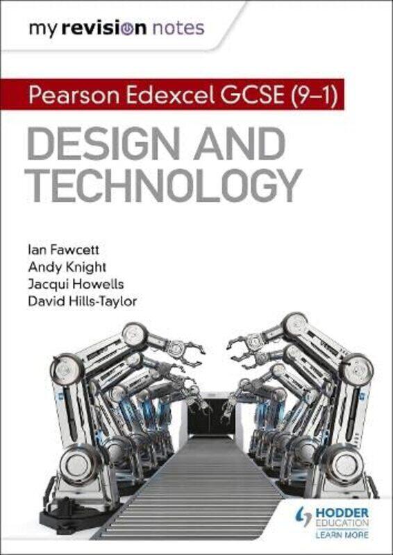 

My Revision Notes Pearson Edexcel Gcse 91 Design And Technology By Fawcett, Ian - Knight, Andy - Howells, Jacqui - Hills-Taylor, David Paperback