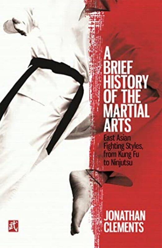 

A Brief History of the Martial Arts by Jonathan Clements-Paperback