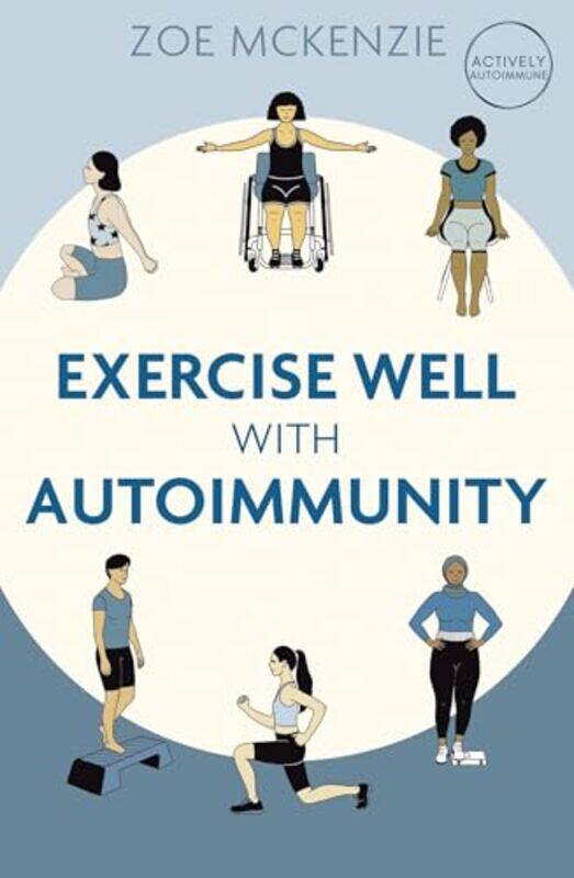 

Exercise Well With Autoimmunity by Zoe Mckenzie-Paperback