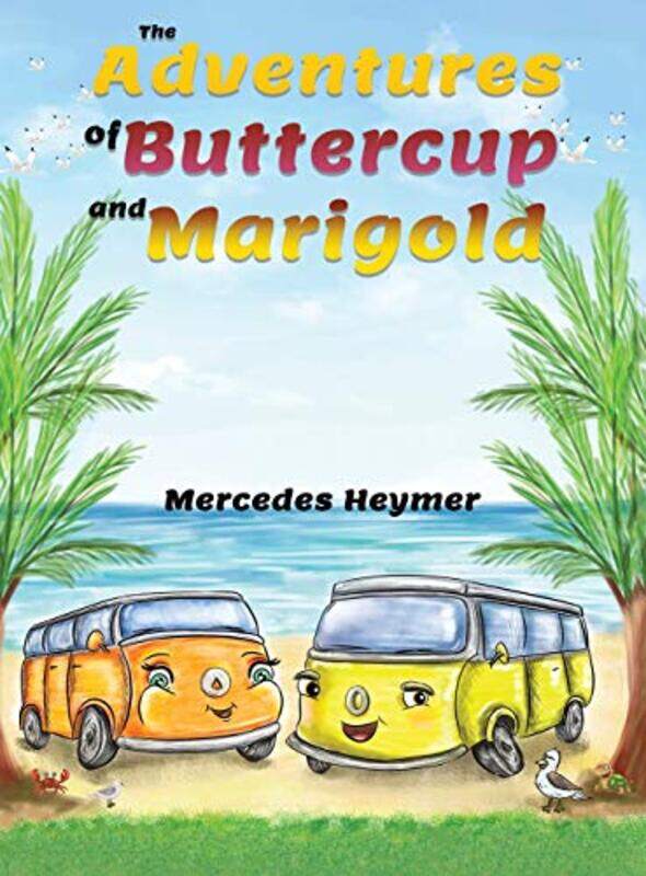 

The Adventures of Buttercup and Marigold by Mercedes Heymer-Hardcover