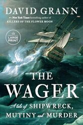 The Wager A Tale Of Shipwreck Mutiny And Murder by Grann, David..Paperback