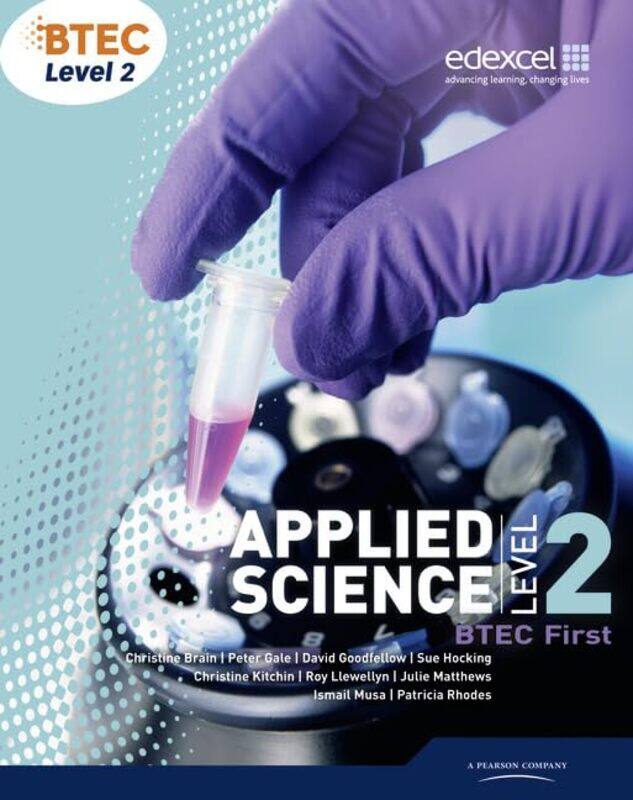 

BTEC Level 2 First Applied Science Student Book by Patricia RhodesChristine BrainPeter GaleDavid GoodfellowSue HockingChristine KitchinRoy LlewellynJu