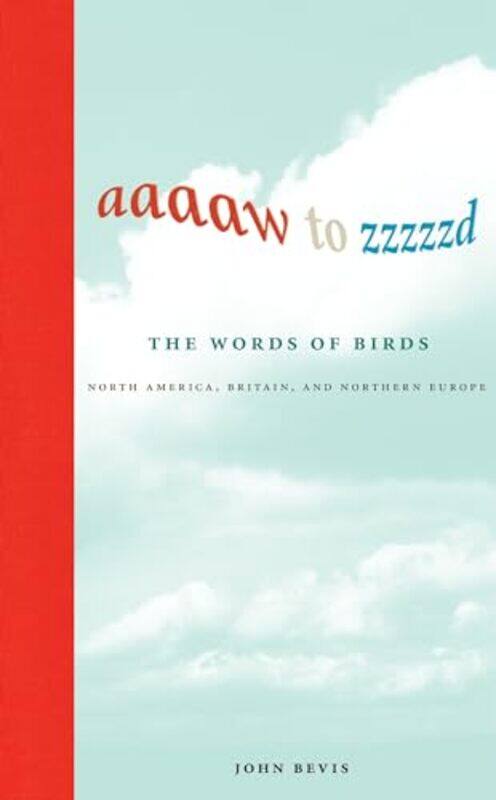 

Aaaaw to Zzzzzd The Words of Birds by Bob University of Tasmania Tasmania PeaseAnthea University of Tasmania Tasmania VreugdenhilSonya University of T