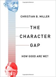 The Character Gap: How Good Are We? , Paperback by Christian B. Miller