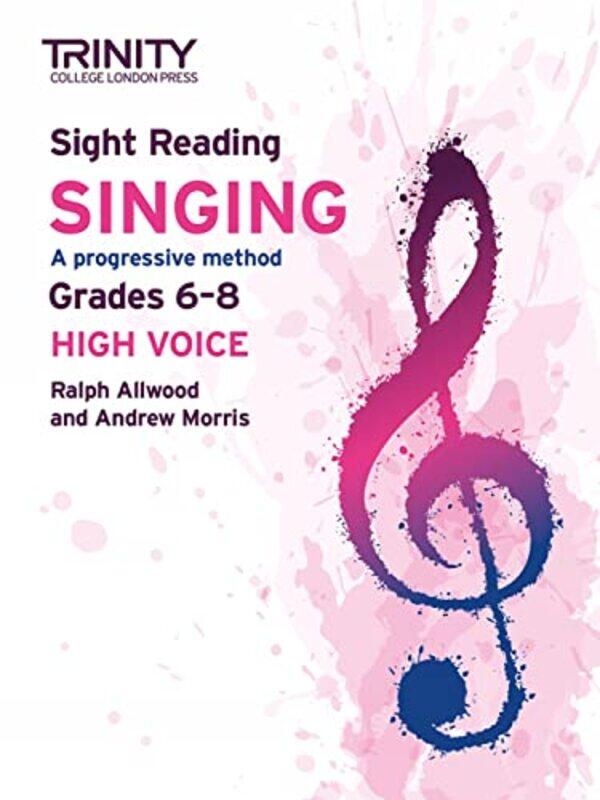 

Trinity College London Sight Reading Singing Grades 68 high voice by Ralph AllwoodAndy Morris-Paperback