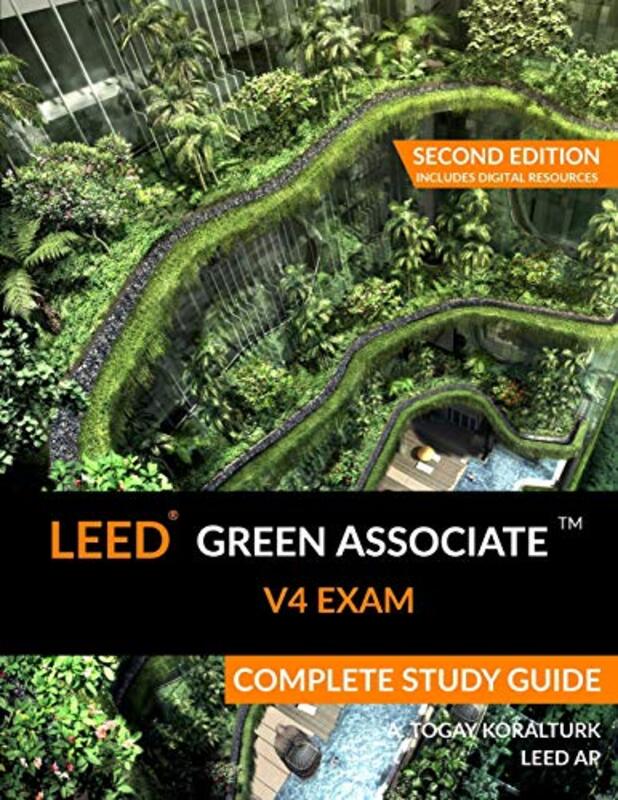 LEED Green Associate V4 Exam Complete Study Guide (Second Edition),Paperback by Koralturk, A Togay