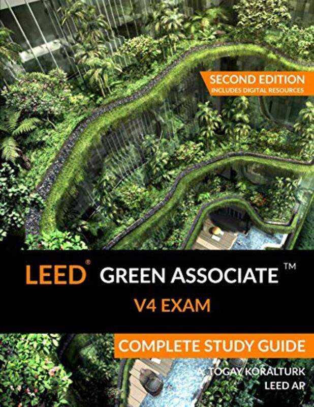 

LEED Green Associate V4 Exam Complete Study Guide (Second Edition),Paperback by Koralturk, A Togay