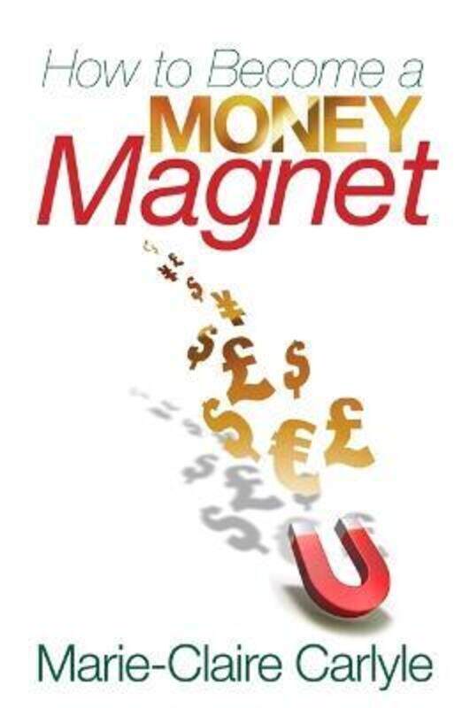 

How to Become a Money Magnet.paperback,By :Carlyle, Marie-Claire