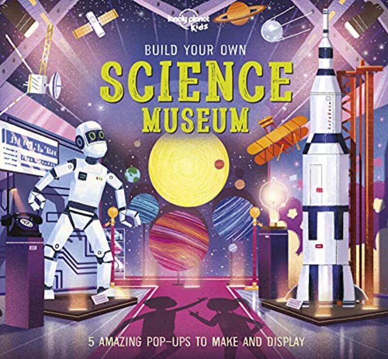 

Lonely Planet Kids Build Your Own Science Museum by Lonely Planet KidsKris HirschmannMike Love-Hardcover