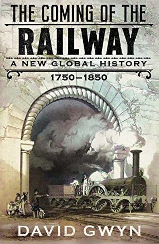

The Coming of the Railway by David Gwyn-Hardcover