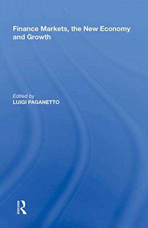 

Finance Markets The New Economy And Growth by Luigi Paganetto-Paperback
