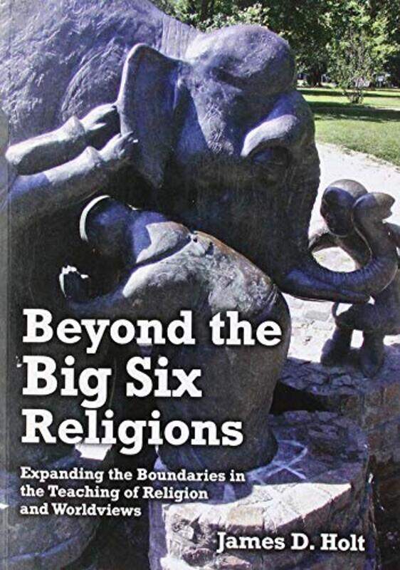 

Beyond the Big Six Religions by James Holt-Paperback