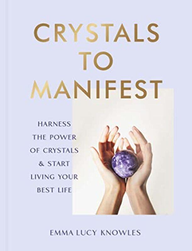 

Crystals to Manifest by Emma Lucy Knowles-Hardcover