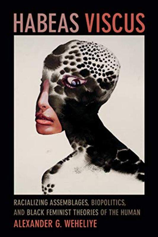 

Habeas Viscus by Alexander Ghedi Weheliye-Paperback