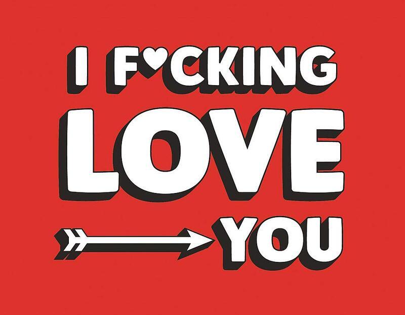 

I F*cking Love You