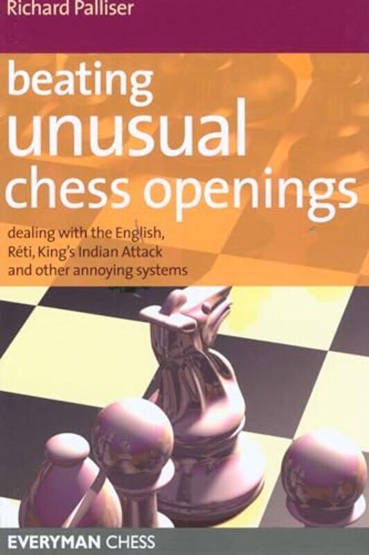 

Beating Unusual Chess Openings by Richard Palliser-Paperback