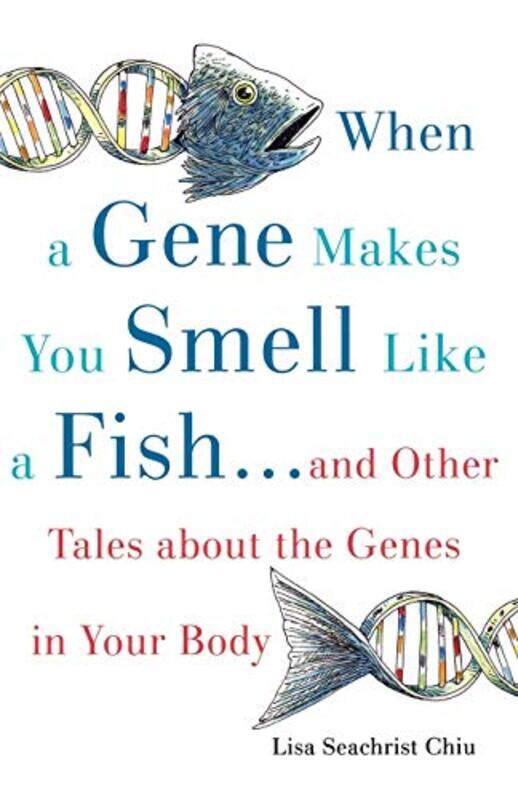 

When a Gene Makes You Smell Like a Fish by Lisa Seachrist ChiuJudith A Seachrist-Paperback