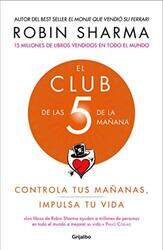 El Club de Las 5 de la Manana: Controla Tus Mananas, Impulsa Tu Vida / The 5 A.M. Club , Paperback by Sharma, Robin