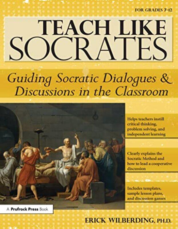 

Teach Like Socrates: Guiding Socratic Dialogues and Discussions in the Classroom Grades 712 by Wilberding, Erick - Paperback