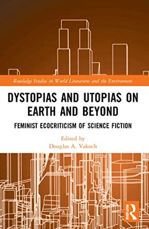 

Dystopias and Utopias on Earth and Beyond by Douglas A Vakoch-Paperback