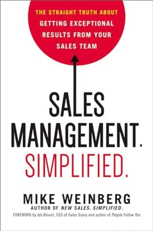 

Sales Management. Simplified. The Straight Truth About Getting Exceptional Results From Your Sales By Mike Weinberg Hardcover