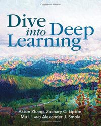 Dive Into Deep Learning Zhang, Aston (Amazon Web Services) - Lipton, Zachary C. (Carnegie Mellon University, Pennsylvania) - Paperback