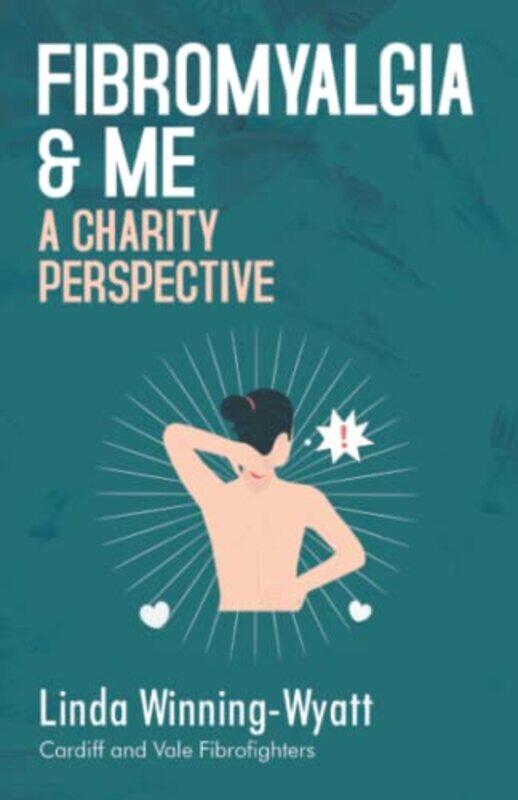 

Fibromyalgia and Me a Charity Perspective by Linda Winning-Wyatt CardiffVale FibroFighters-Paperback
