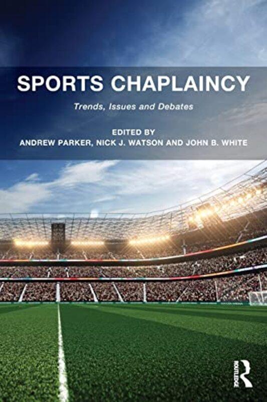 

Sports Chaplaincy by Andrew ParkerNick J WatsonJohn B White-Paperback