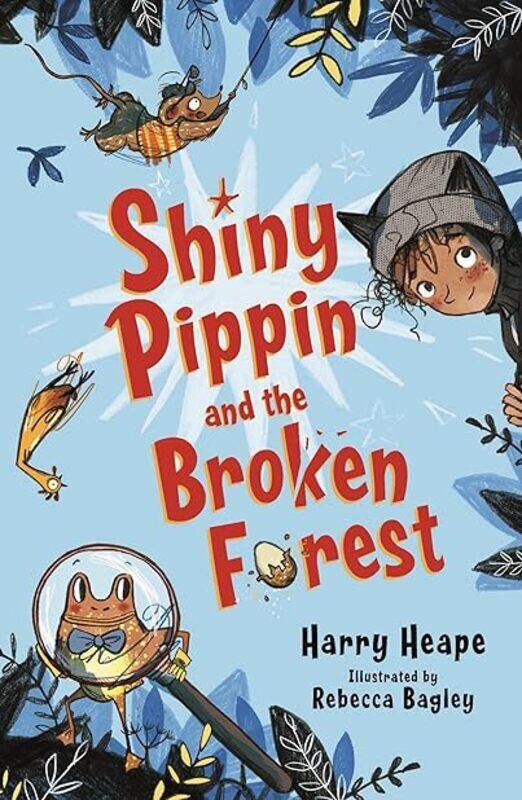 

Shiny Pippin And The Broken Forest by Heape Harry - Bagley Rebecca Paperback